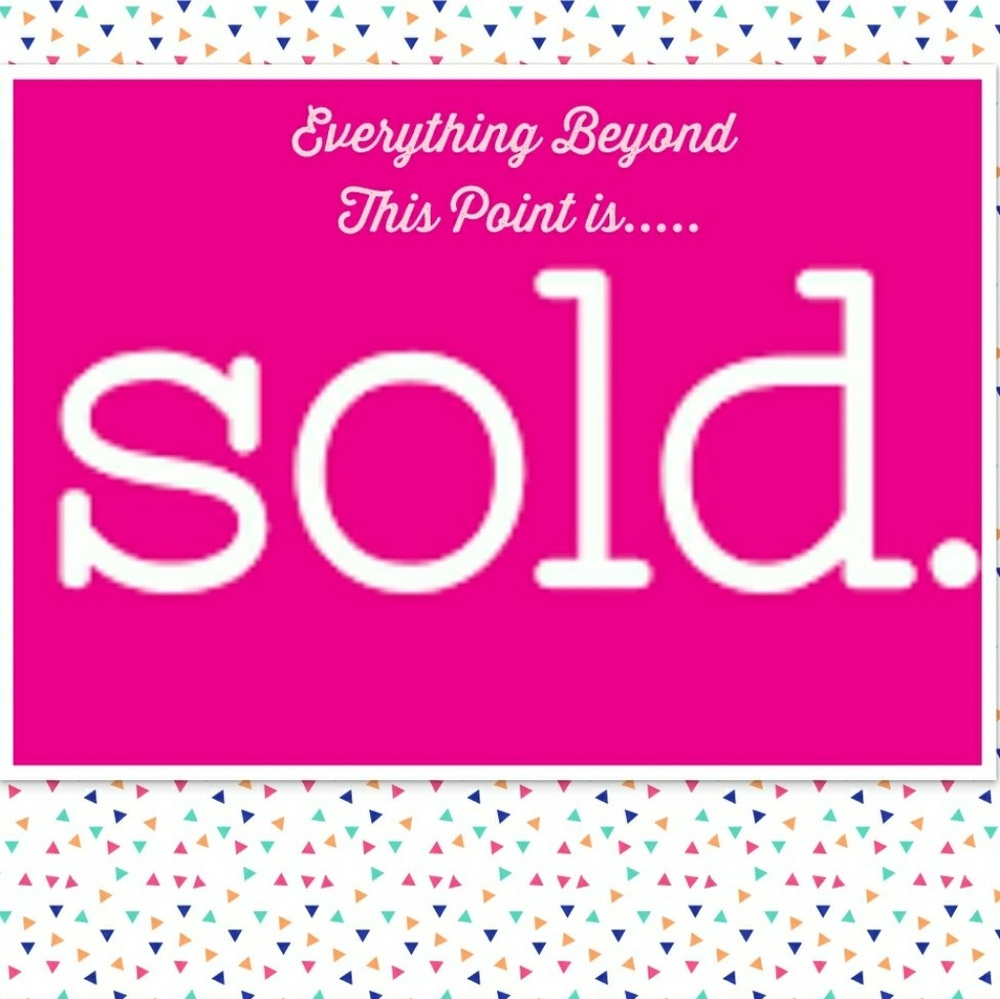 Everything beyond this point is sold😁
